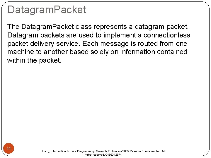 Datagram. Packet The Datagram. Packet class represents a datagram packet. Datagram packets are used