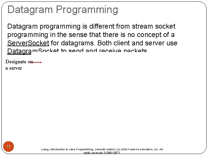Datagram Programming Datagram programming is different from stream socket programming in the sense that