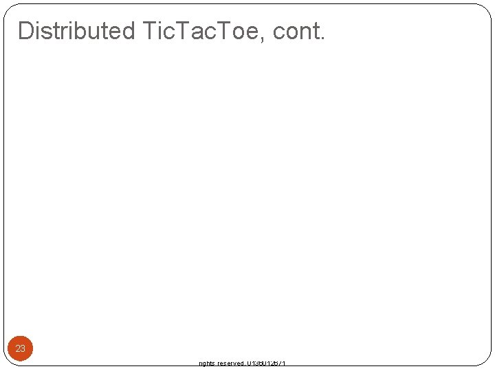 Distributed Tic. Tac. Toe, cont. 23 Liang, Introduction to Java Programming, Seventh Edition, (c)