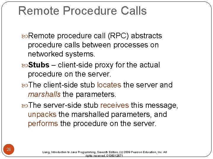 Remote Procedure Calls Remote procedure call (RPC) abstracts procedure calls between processes on networked
