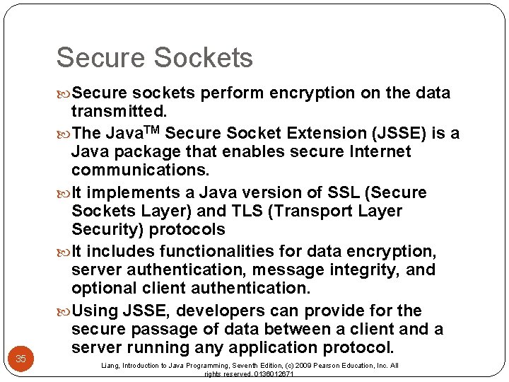 Secure Sockets Secure sockets perform encryption on the data 35 transmitted. The Java. TM