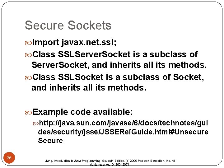 Secure Sockets Import javax. net. ssl; Class SSLServer. Socket is a subclass of Server.