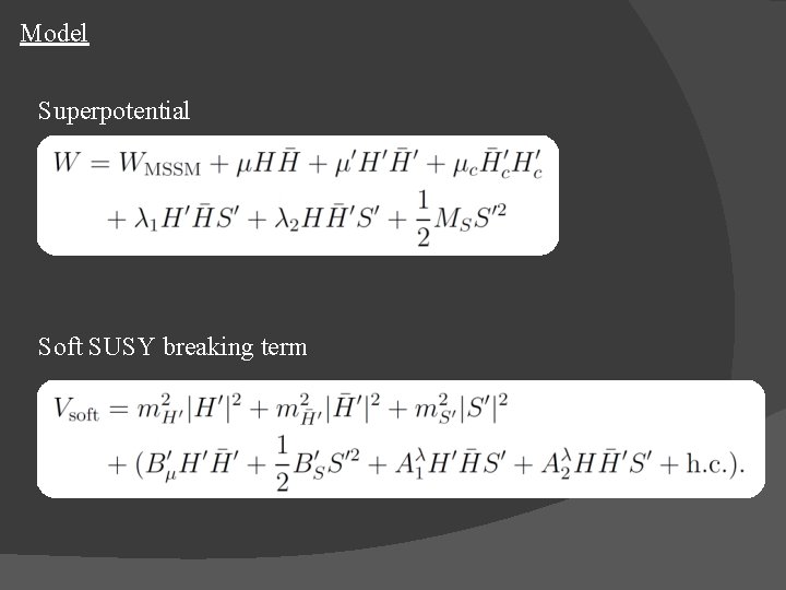 Model Superpotential Soft SUSY breaking term 