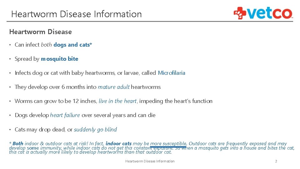 Heartworm Disease Information Heartworm Disease • Can infect both dogs and cats* • Spread