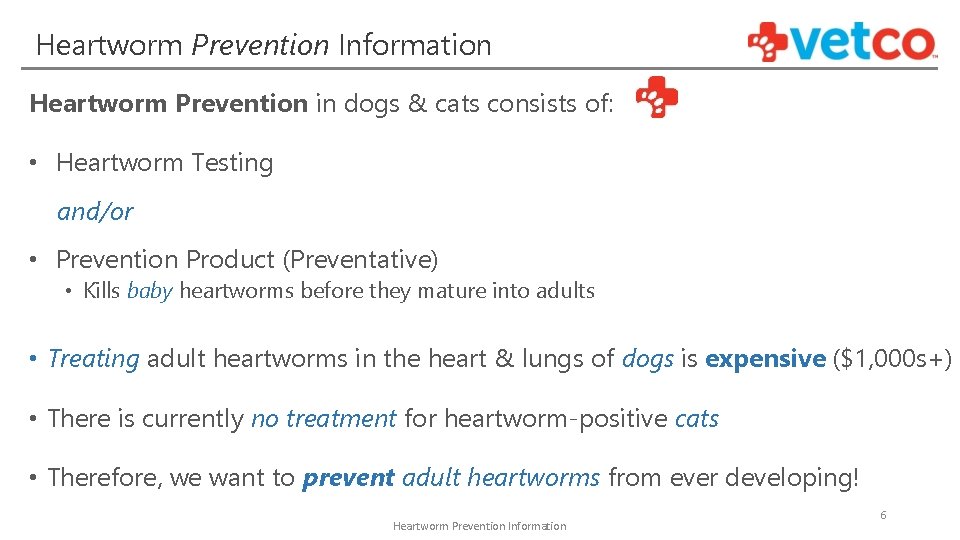 Heartworm Prevention Information Heartworm Prevention in dogs & cats consists of: • Heartworm Testing