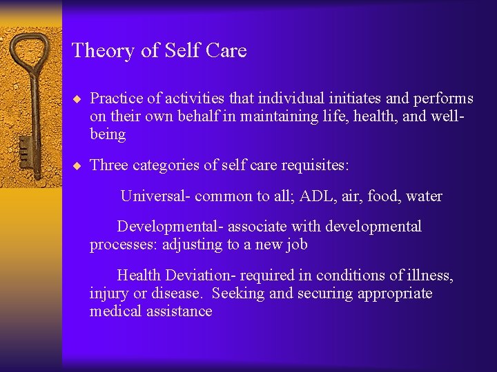 Theory of Self Care ¨ Practice of activities that individual initiates and performs on