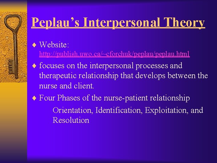 Peplau’s Interpersonal Theory ¨ Website: http: //publish. uwo. ca/~cforchuk/peplau. html ¨ focuses on the