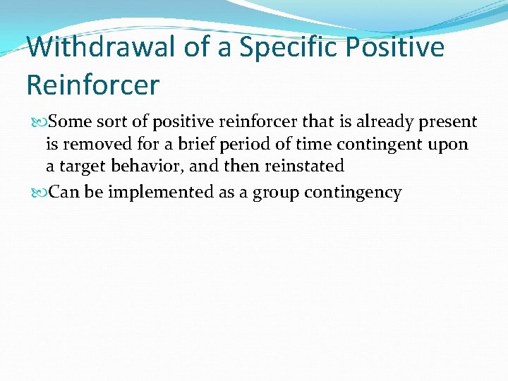 Withdrawal of a Specific Positive Reinforcer Some sort of positive reinforcer that is already