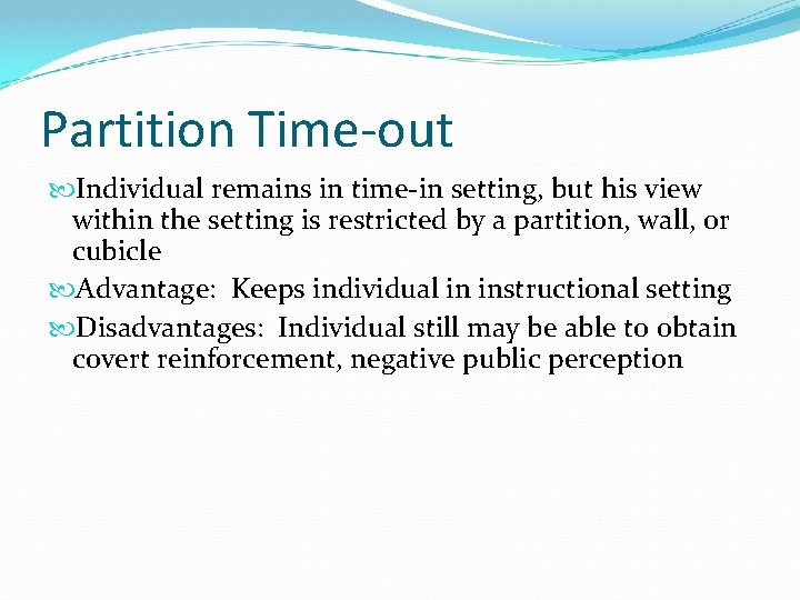 Partition Time-out Individual remains in time-in setting, but his view within the setting is