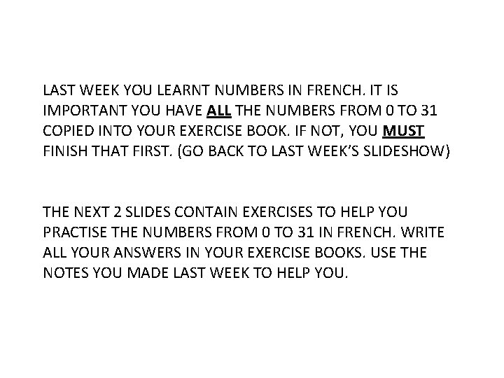 LAST WEEK YOU LEARNT NUMBERS IN FRENCH. IT IS IMPORTANT YOU HAVE ALL THE