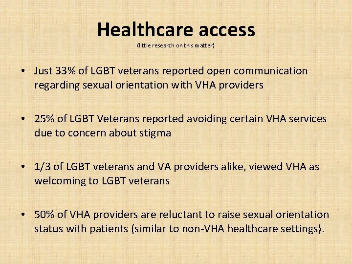 Healthcare access (little research on this matter) • Just 33% of LGBT veterans reported