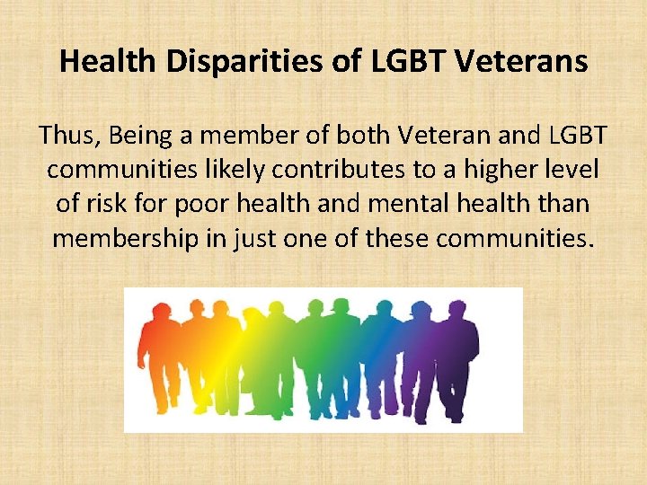 Health Disparities of LGBT Veterans Thus, Being a member of both Veteran and LGBT