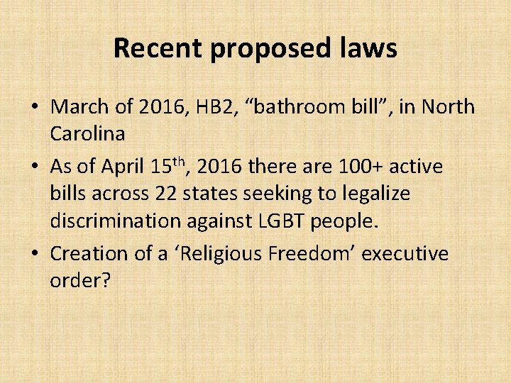 Recent proposed laws • March of 2016, HB 2, “bathroom bill”, in North Carolina