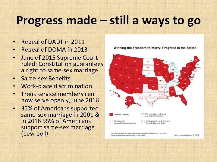 Progress made – still a ways to go • Repeal of DADT in 2011