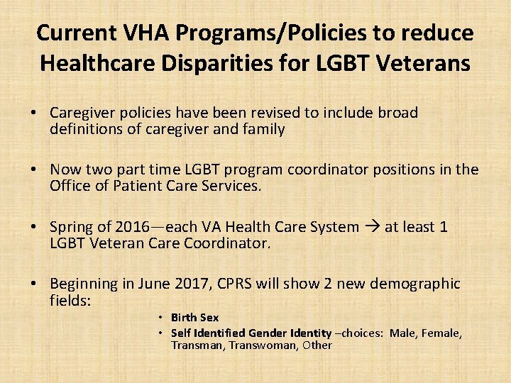Current VHA Programs/Policies to reduce Healthcare Disparities for LGBT Veterans • Caregiver policies have
