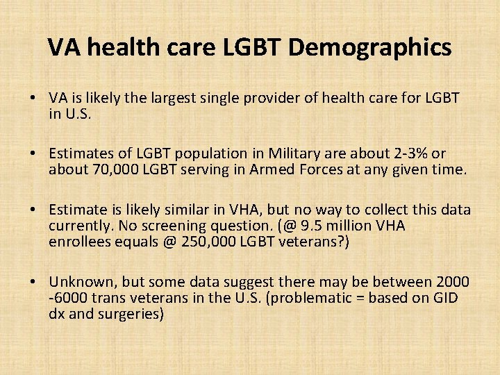 VA health care LGBT Demographics • VA is likely the largest single provider of