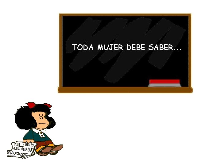 TODA MUJER DEBE SABER. . . 