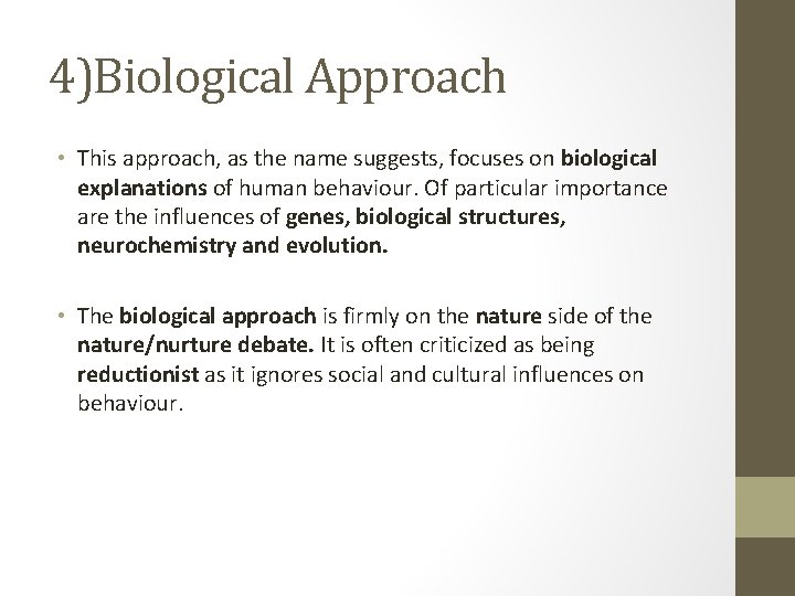 4)Biological Approach • This approach, as the name suggests, focuses on biological explanations of