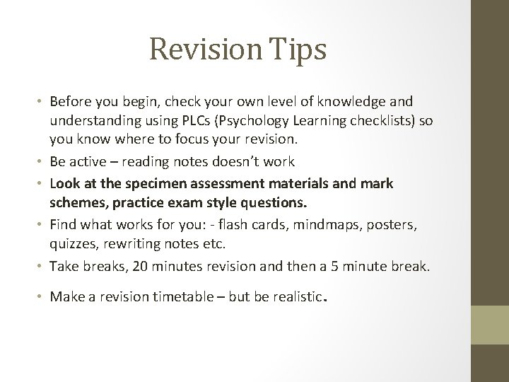 Revision Tips • Before you begin, check your own level of knowledge and understanding