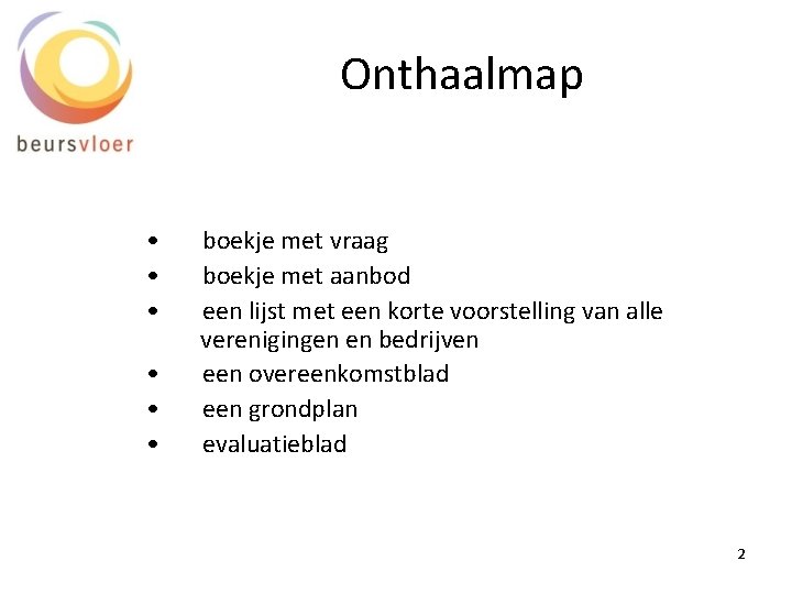 Onthaalmap • • • boekje met vraag boekje met aanbod een lijst met een