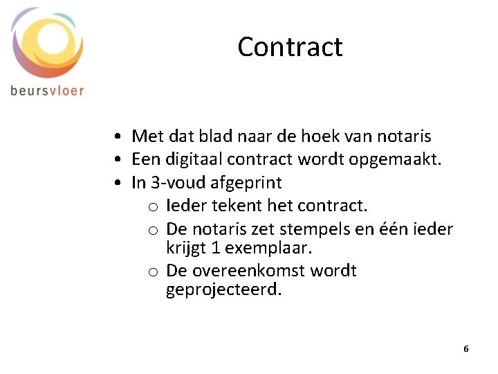 Contract • Met dat blad naar de hoek van notaris • Een digitaal contract