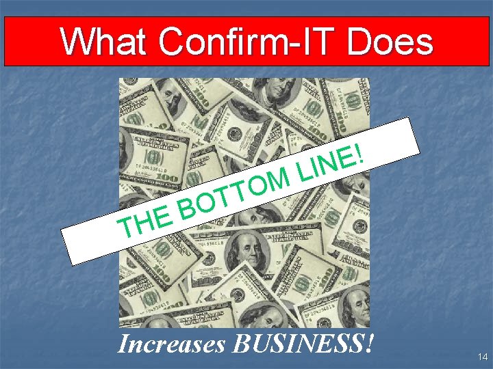 What Confirm-IT Does B E TH M O T T O ! E LIN