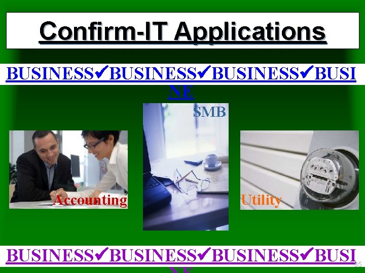 Confirm-IT Applications BUSINESS BUSI NE SMB Accounting Utility BUSINESS BUSI 35 