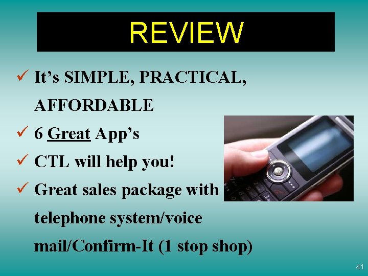 REVIEW ü It’s SIMPLE, PRACTICAL, AFFORDABLE ü 6 Great App’s ü CTL will help