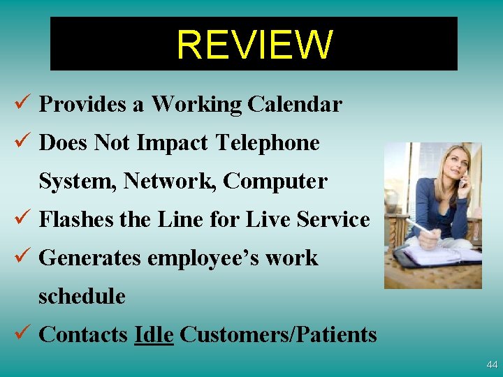 REVIEW ü Provides a Working Calendar ü Does Not Impact Telephone System, Network, Computer