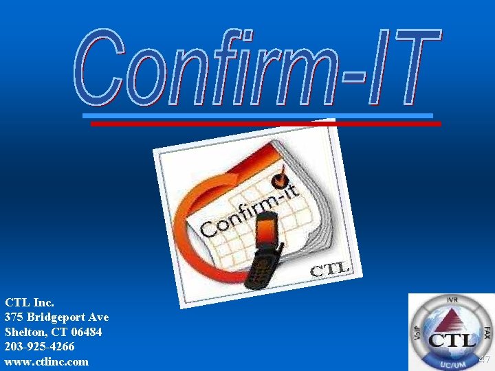 CTL Inc. 375 Bridgeport Ave Shelton, CT 06484 203 -925 -4266 www. ctlinc. com