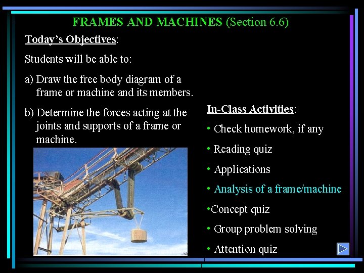 FRAMES AND MACHINES (Section 6. 6) Today’s Objectives: Students will be able to: a)