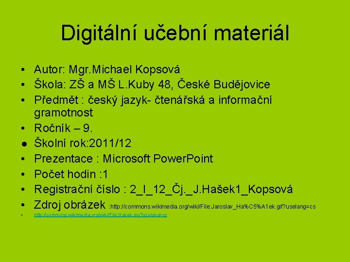 Digitální učební materiál • Autor: Mgr. Michael Kopsová • Škola: ZŠ a MŠ L.