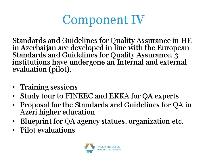Component IV Standards and Guidelines for Quality Assurance in HE in Azerbaijan are developed