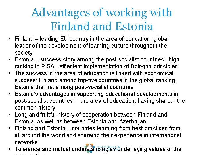 Advantages of working with Finland Estonia • Finland – leading EU country in the