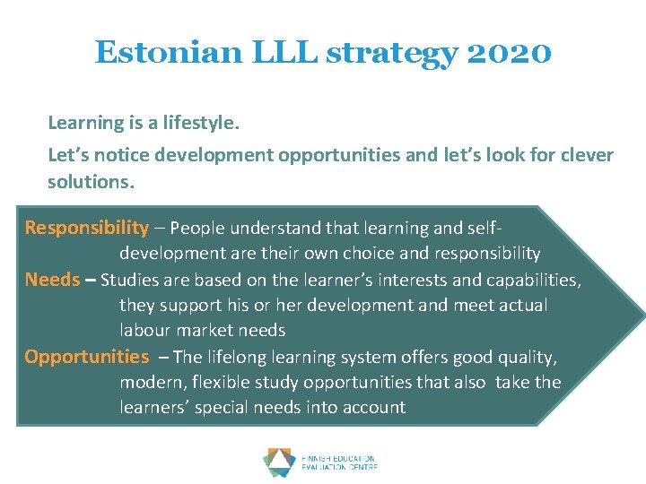 Estonian LLL strategy 2020 Learning is a lifestyle. Let’s notice development opportunities and let’s