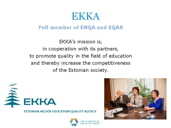 EKKA Full member of ENQA and EQAR EKKA’s mission is, in cooperation with its