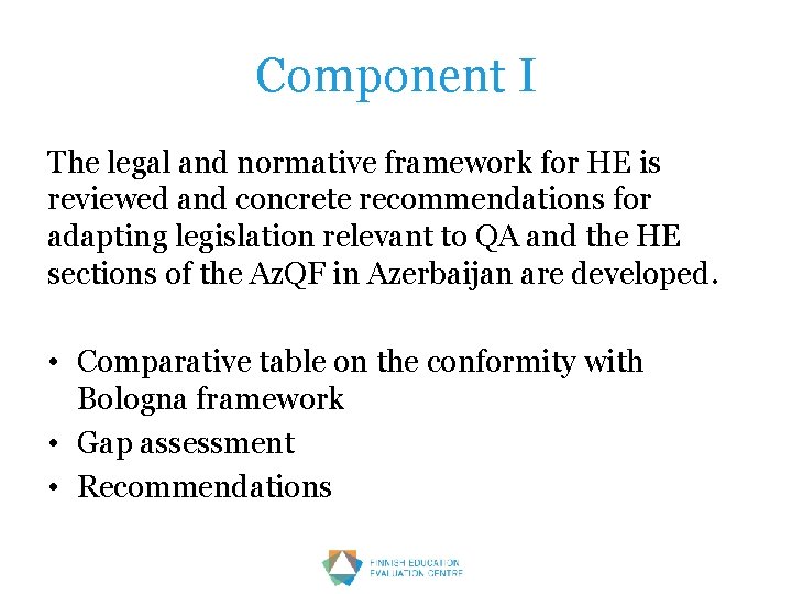 Component I The legal and normative framework for HE is reviewed and concrete recommendations