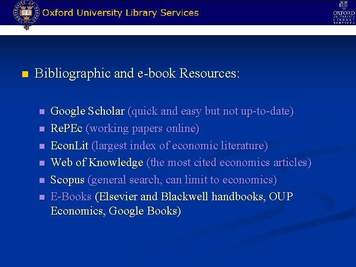 n Bibliographic and e-book Resources: n n n Google Scholar (quick and easy but