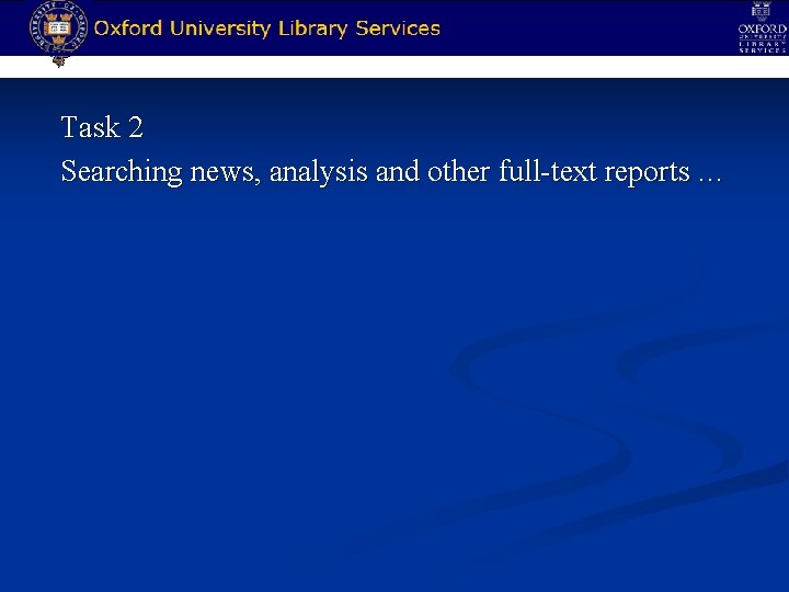 Task 2 Searching news, analysis and other full-text reports … 
