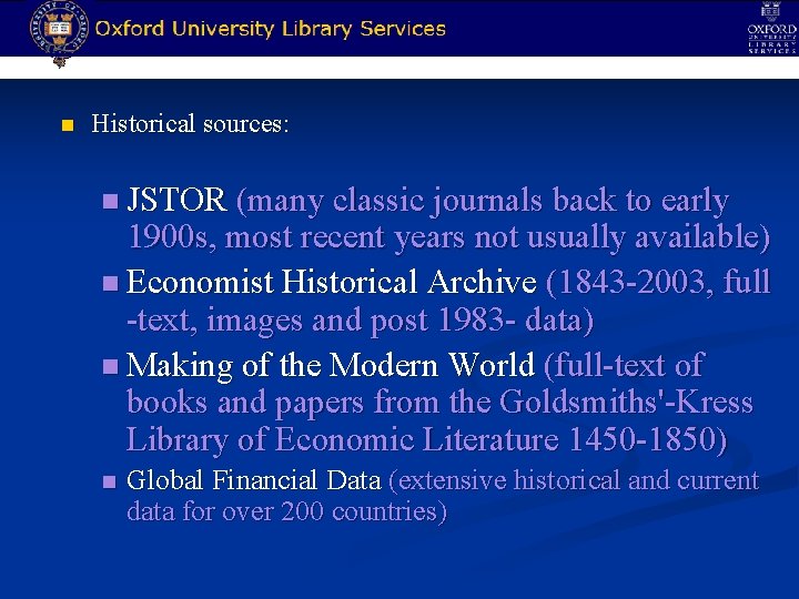 n Historical sources: n JSTOR (many classic journals back to early 1900 s, most
