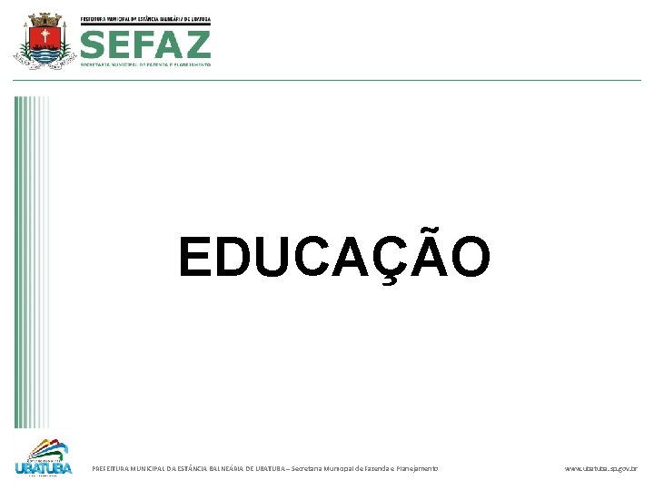 EDUCAÇÃO PREFEITURA MUNICIPAL DA EST NCIA BALNEÁRIA DE UBATUBA – Secretaria Municipal de Fazenda