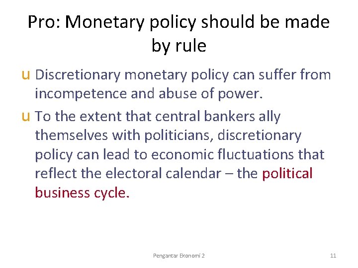 Pro: Monetary policy should be made by rule u Discretionary monetary policy can suffer