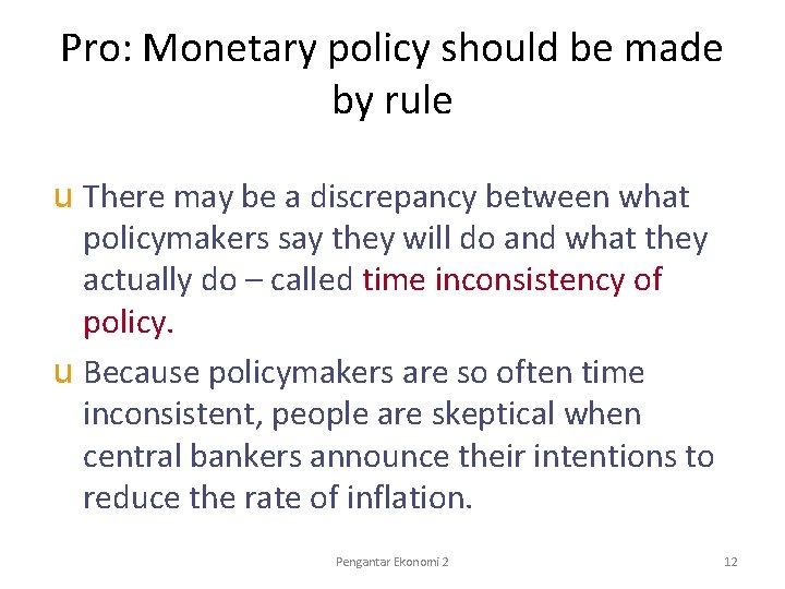 Pro: Monetary policy should be made by rule u There may be a discrepancy