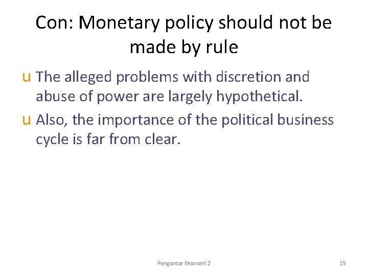 Con: Monetary policy should not be made by rule u The alleged problems with