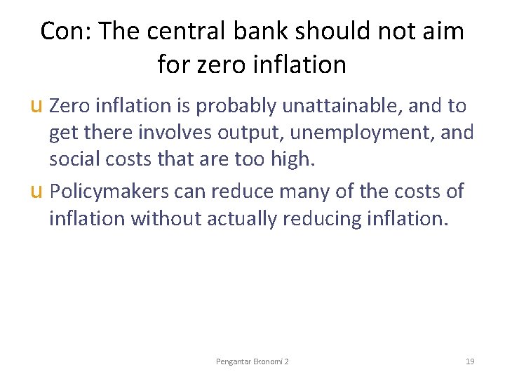 Con: The central bank should not aim for zero inflation u Zero inflation is