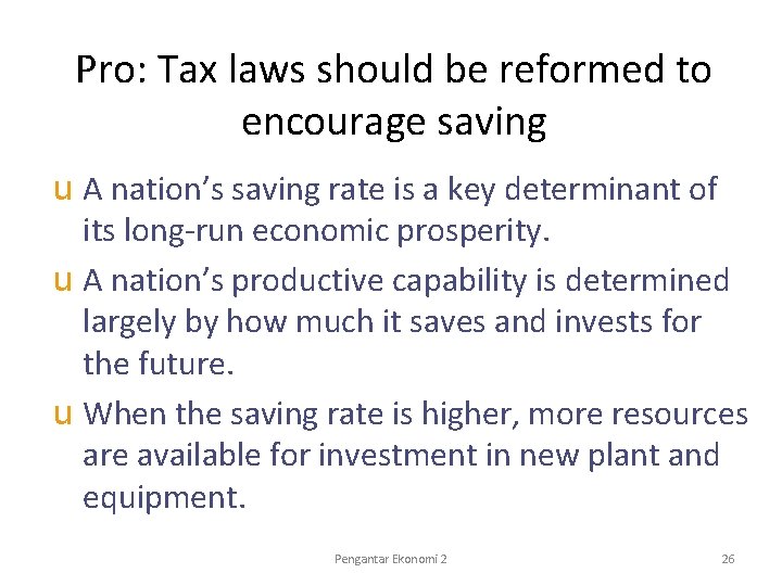 Pro: Tax laws should be reformed to encourage saving u A nation’s saving rate