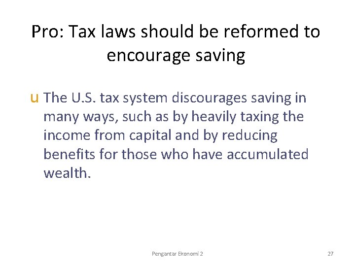Pro: Tax laws should be reformed to encourage saving u The U. S. tax