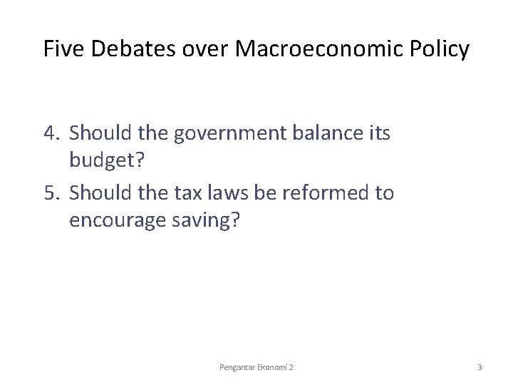 Five Debates over Macroeconomic Policy 4. Should the government balance its budget? 5. Should