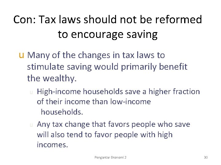 Con: Tax laws should not be reformed to encourage saving u Many of the