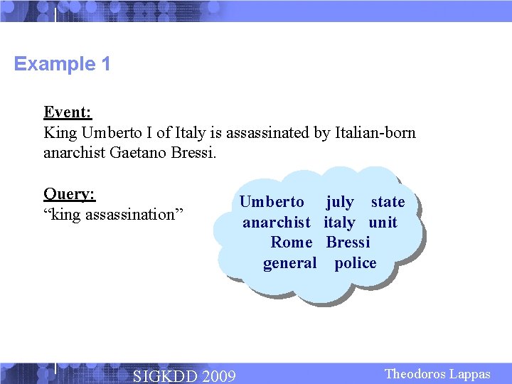 Example 1 Event: King Umberto I of Italy is assassinated by Italian-born anarchist Gaetano